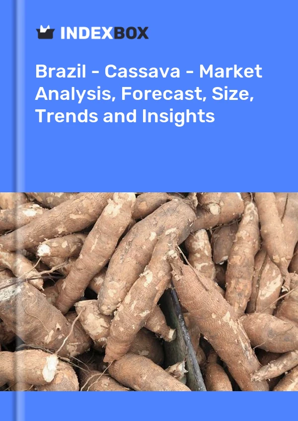 Brazil - Cassava - Market Analysis, Forecast, Size, Trends and Insights