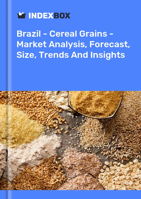 Report Brazil - Cereal Grains - Market Analysis, Forecast, Size, Trends and Insights for 499$