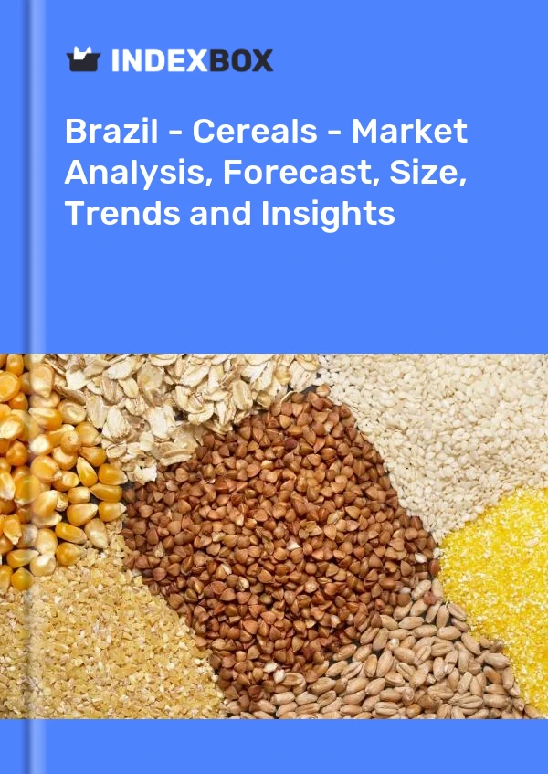 Report Brazil - Cereals - Market Analysis, Forecast, Size, Trends and Insights for 499$