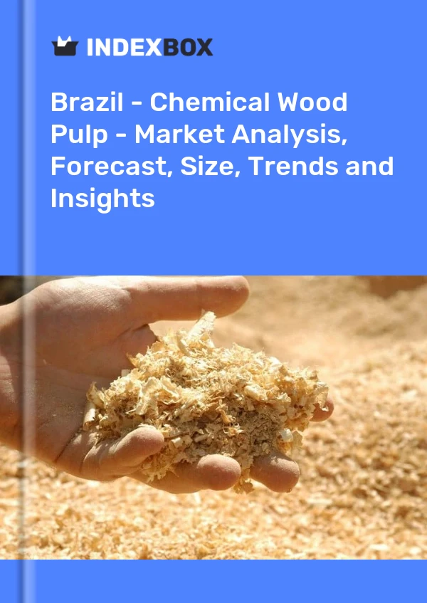 Report Brazil - Chemical Wood Pulp - Market Analysis, Forecast, Size, Trends and Insights for 499$