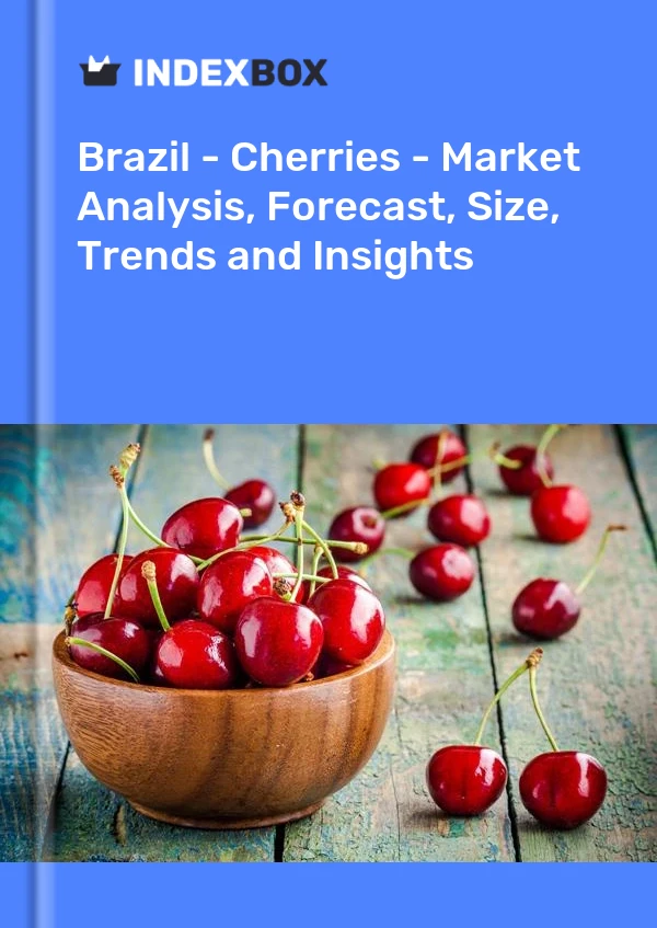 Brazil - Cherries - Market Analysis, Forecast, Size, Trends and Insights