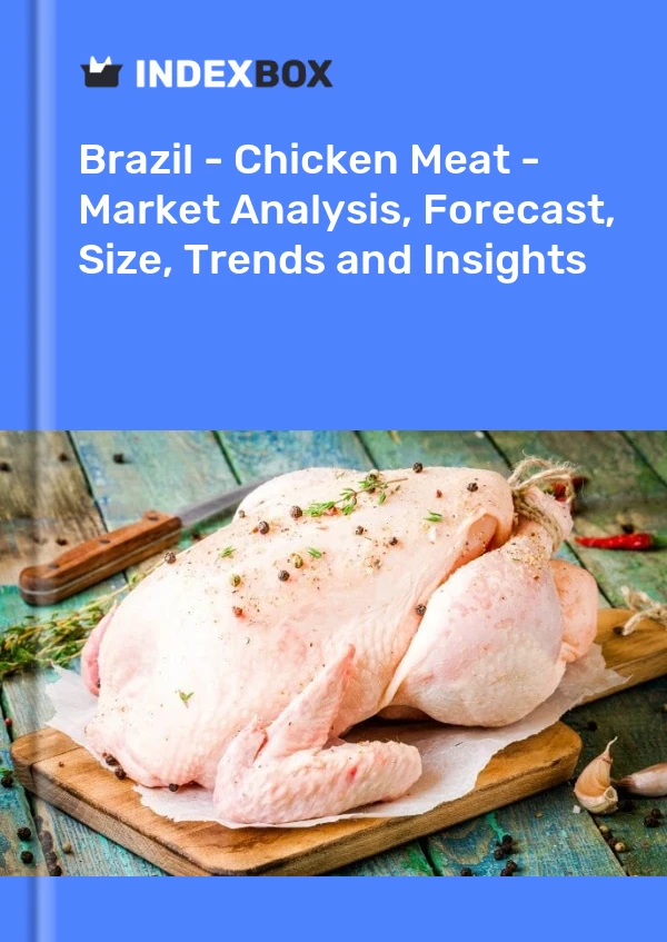 Report Brazil - Chicken Meat - Market Analysis, Forecast, Size, Trends and Insights for 499$
