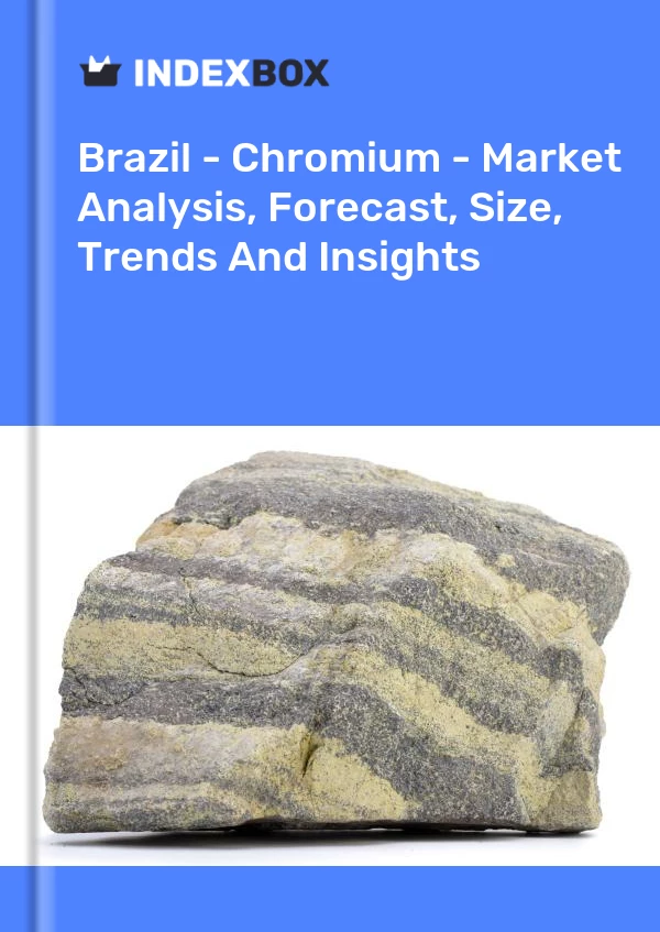 Report Brazil - Chromium - Market Analysis, Forecast, Size, Trends and Insights for 499$