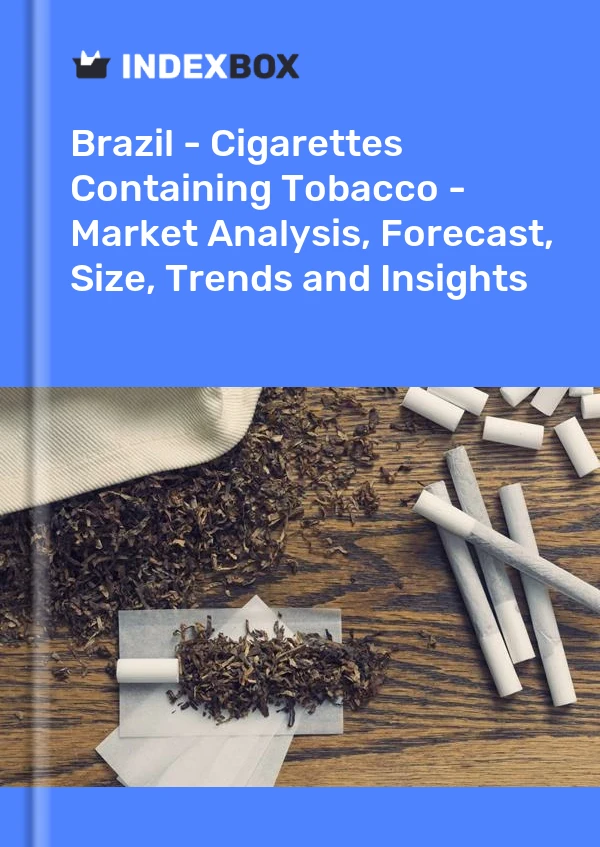 Report Brazil - Cigarettes Containing Tobacco - Market Analysis, Forecast, Size, Trends and Insights for 499$