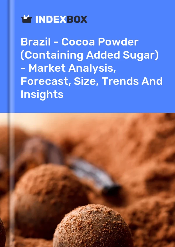Report Brazil - Cocoa Powder (Containing Added Sugar) - Market Analysis, Forecast, Size, Trends and Insights for 499$