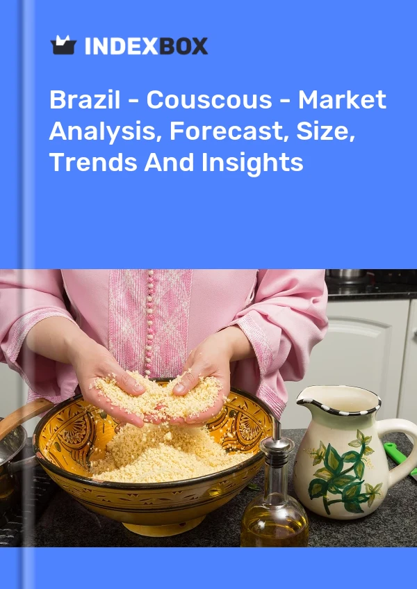 Brazil - Couscous - Market Analysis, Forecast, Size, Trends And Insights