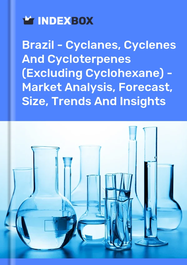 Brazil - Cyclanes, Cyclenes And Cycloterpenes (Excluding Cyclohexane) - Market Analysis, Forecast, Size, Trends And Insights