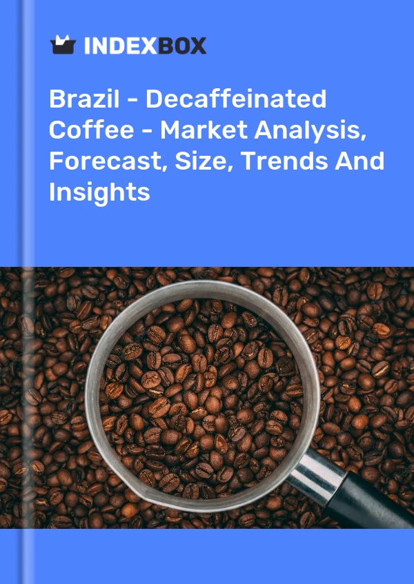 Brazil - Decaffeinated Coffee - Market Analysis, Forecast, Size, Trends And Insights