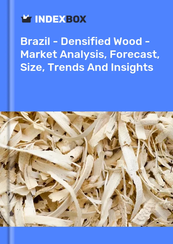 Report Brazil - Densified Wood - Market Analysis, Forecast, Size, Trends and Insights for 499$