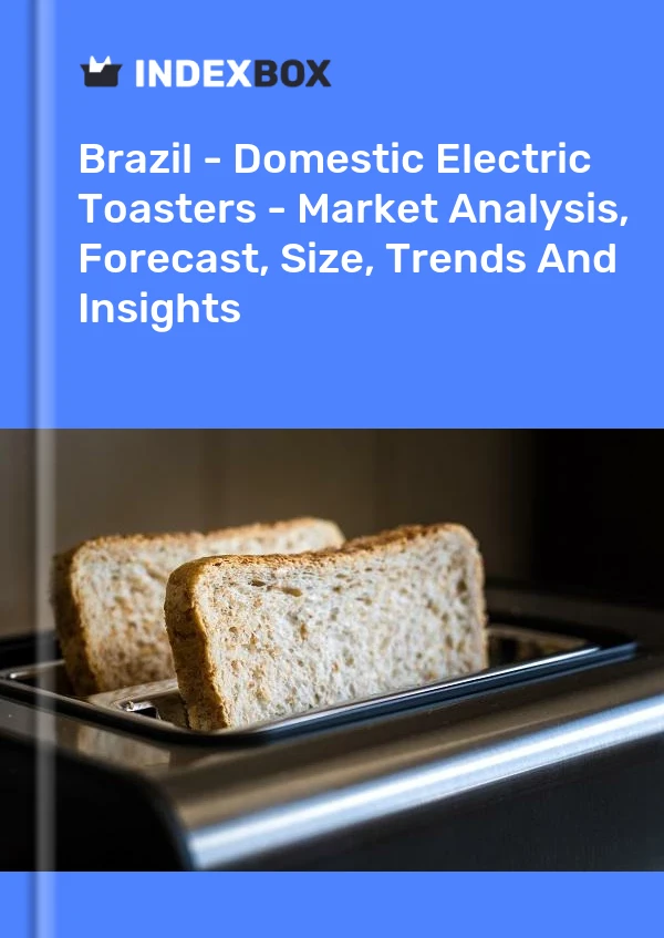 Report Brazil - Domestic Electric Toasters - Market Analysis, Forecast, Size, Trends and Insights for 499$