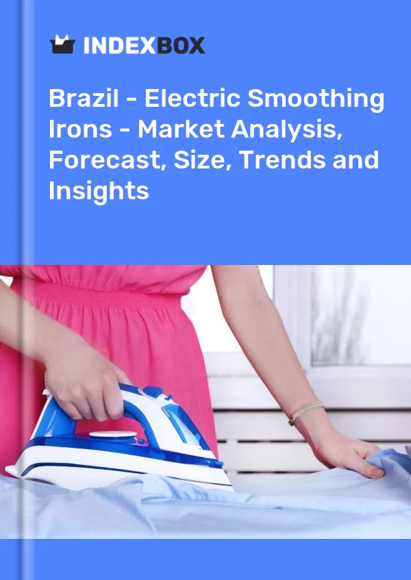 Report Brazil - Electric Smoothing Irons - Market Analysis, Forecast, Size, Trends and Insights for 499$