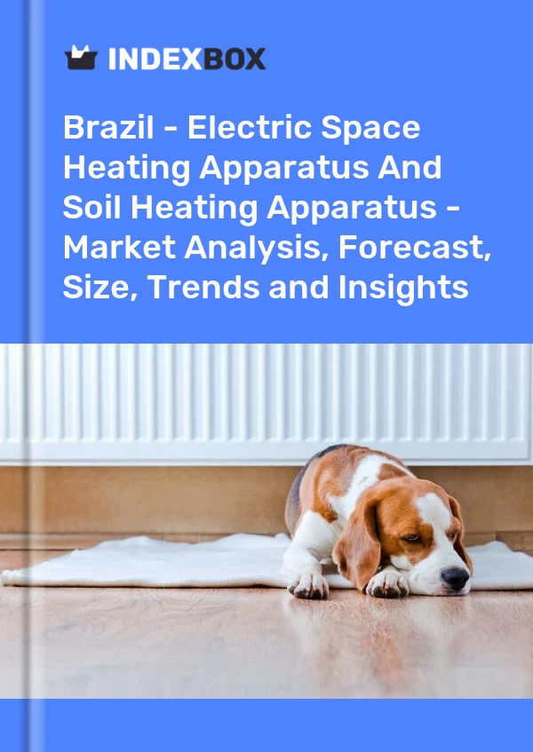 Brazil - Electric Space Heating Apparatus And Soil Heating Apparatus - Market Analysis, Forecast, Size, Trends and Insights