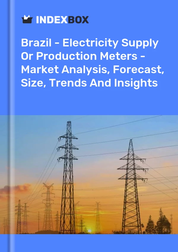 Report Brazil - Electricity Supply or Production Meters - Market Analysis, Forecast, Size, Trends and Insights for 499$