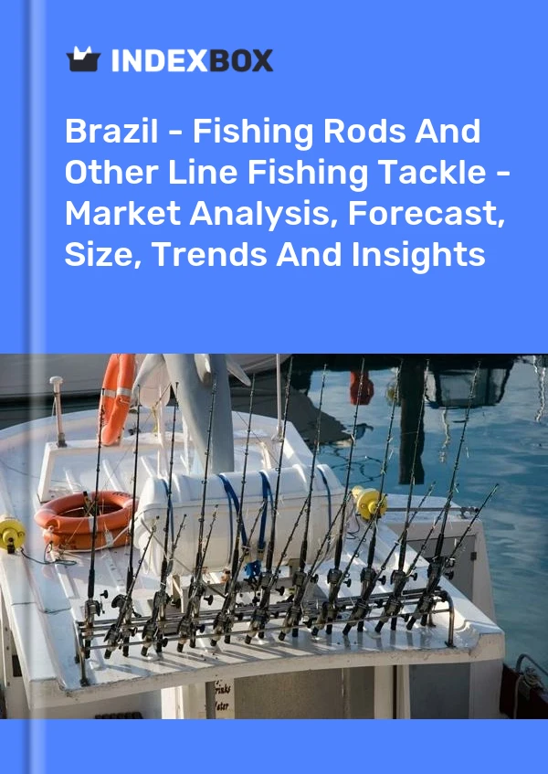 Brazil - Fishing Rods And Other Line Fishing Tackle - Market Analysis, Forecast, Size, Trends And Insights