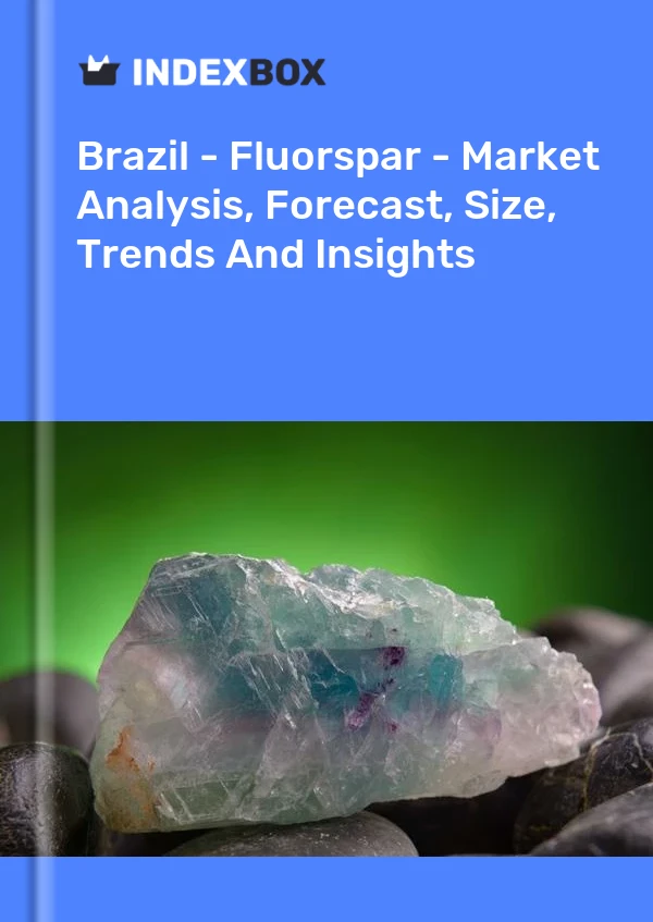 Report Brazil - Fluorspar - Market Analysis, Forecast, Size, Trends and Insights for 499$