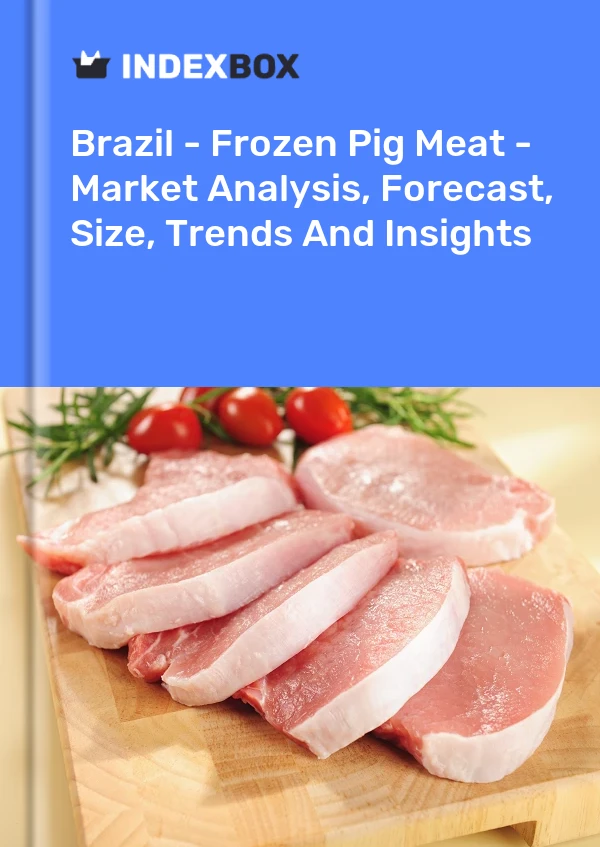 Brazil - Frozen Pig Meat - Market Analysis, Forecast, Size, Trends And Insights