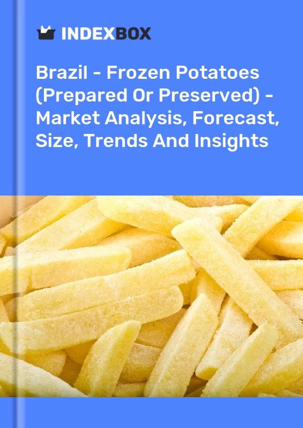 Brazil - Frozen Potatoes (Prepared Or Preserved) - Market Analysis, Forecast, Size, Trends And Insights