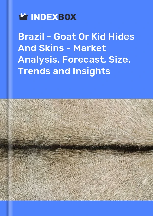 Report Brazil - Goat or Kid Hides and Skins - Market Analysis, Forecast, Size, Trends and Insights for 499$