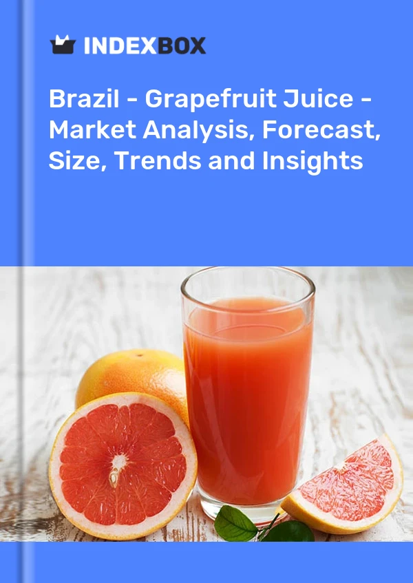 Brazil - Grapefruit Juice - Market Analysis, Forecast, Size, Trends and Insights