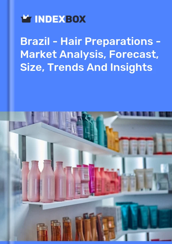 Brazil - Hair Preparations - Market Analysis, Forecast, Size, Trends And Insights