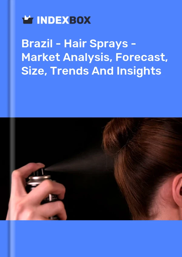 Report Brazil - Hair Sprays - Market Analysis, Forecast, Size, Trends and Insights for 499$