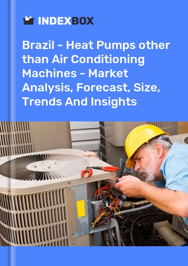 Report Brazil - Heat Pumps other than Air Conditioning Machines - Market Analysis, Forecast, Size, Trends and Insights for 499$