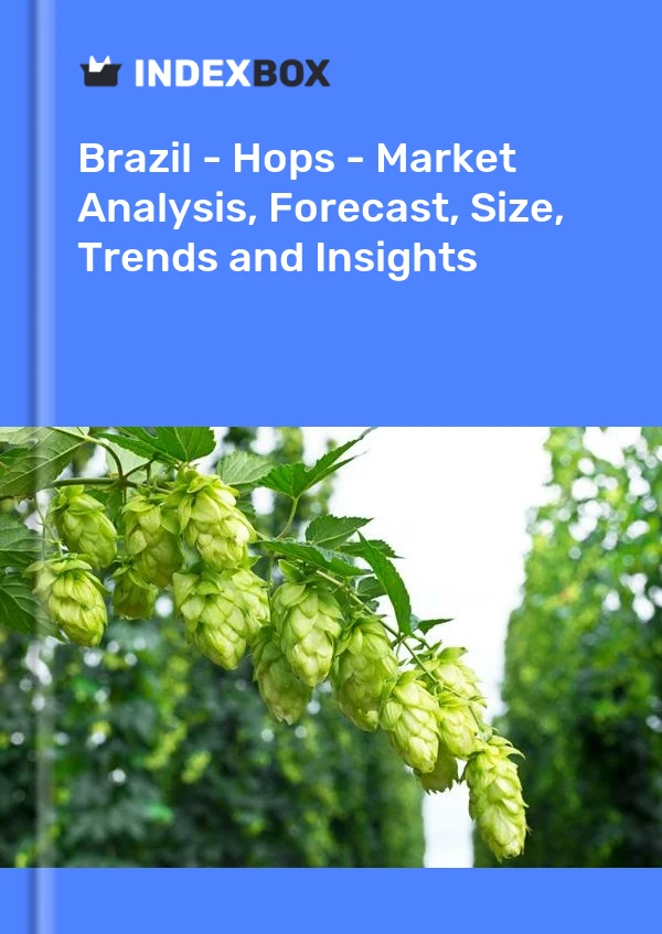 Report Brazil - Hops - Market Analysis, Forecast, Size, Trends and Insights for 499$