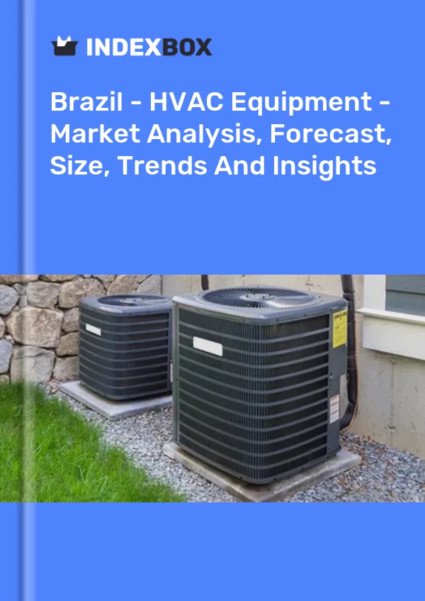 Brazil - HVAC Equipment - Market Analysis, Forecast, Size, Trends And Insights