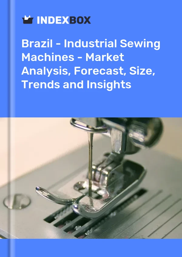 Report Brazil - Industrial Sewing Machines - Market Analysis, Forecast, Size, Trends and Insights for 499$