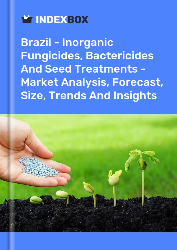 Brazil - Inorganic Fungicides, Bactericides And Seed Treatments - Market Analysis, Forecast, Size, Trends And Insights