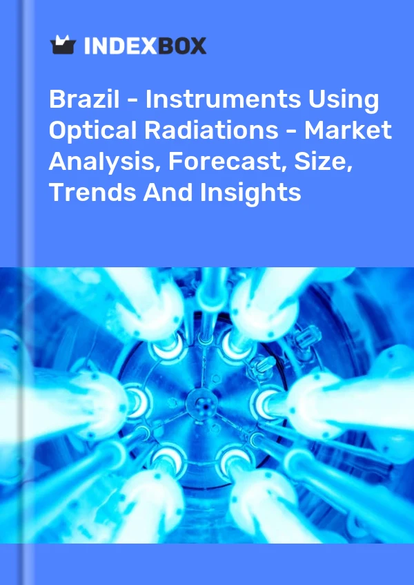 Report Brazil - Instruments Using Optical Radiations - Market Analysis, Forecast, Size, Trends and Insights for 499$