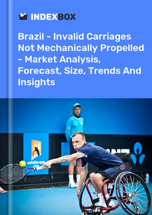 Report Brazil - Invalid Carriages not Mechanically Propelled - Market Analysis, Forecast, Size, Trends and Insights for 499$