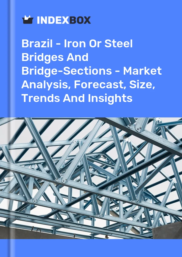 Report Brazil - Iron or Steel Bridges and Bridge-Sections - Market Analysis, Forecast, Size, Trends and Insights for 499$