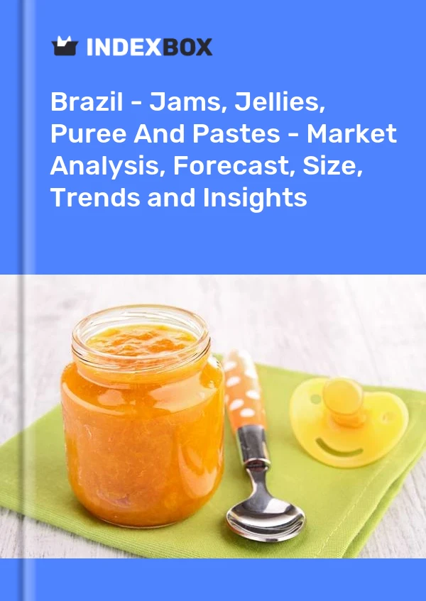 Brazil - Jams, Jellies, Puree And Pastes - Market Analysis, Forecast, Size, Trends and Insights