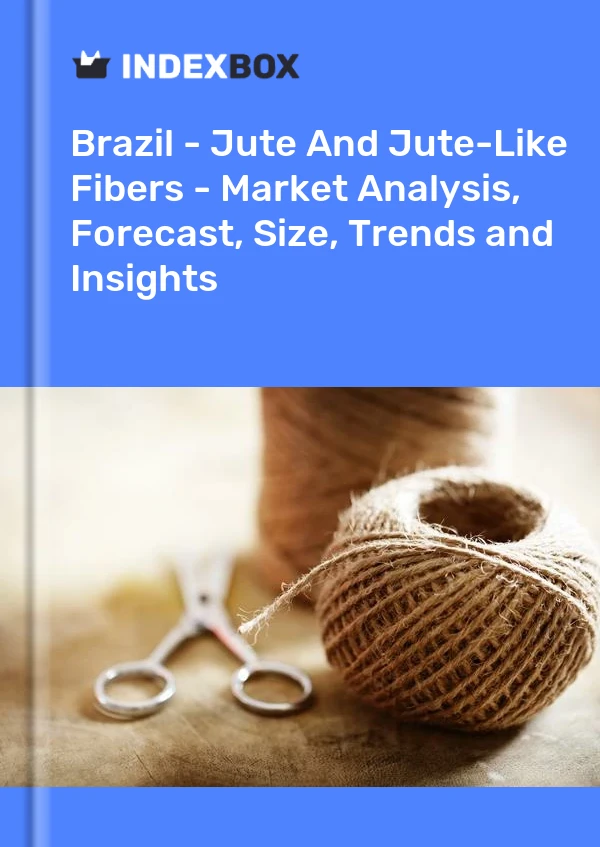 Brazil - Jute And Jute-Like Fibers - Market Analysis, Forecast, Size, Trends and Insights
