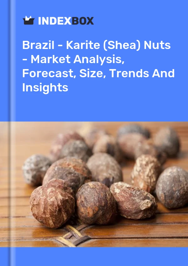Report Brazil - Karite (Shea) Nuts - Market Analysis, Forecast, Size, Trends and Insights for 499$