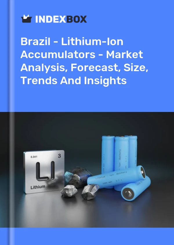 Brazil - Lithium-Ion Accumulators - Market Analysis, Forecast, Size, Trends And Insights