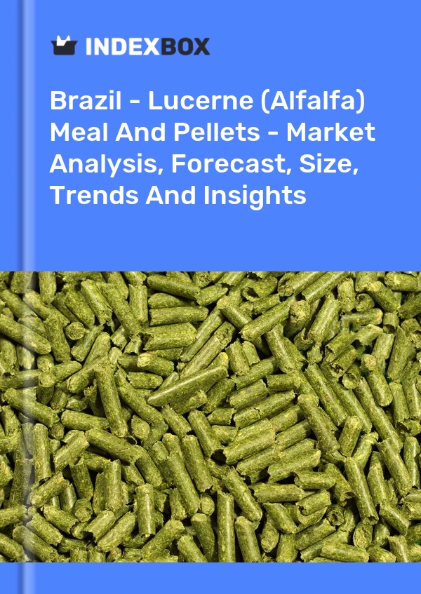 Report Brazil - Lucerne (Alfalfa) Meal and Pellets - Market Analysis, Forecast, Size, Trends and Insights for 499$