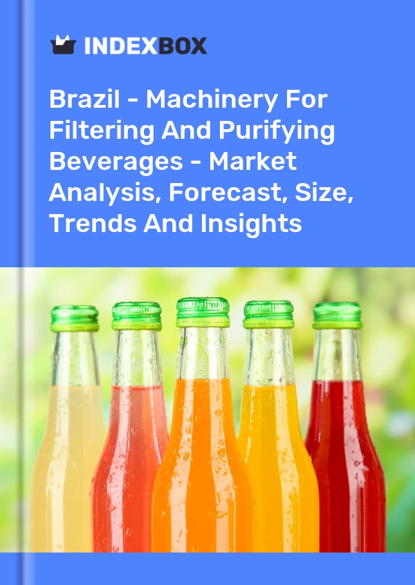 Brazil - Machinery For Filtering And Purifying Beverages - Market Analysis, Forecast, Size, Trends And Insights