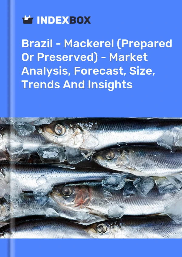 Report Brazil - Mackerel (Prepared or Preserved) - Market Analysis, Forecast, Size, Trends and Insights for 499$