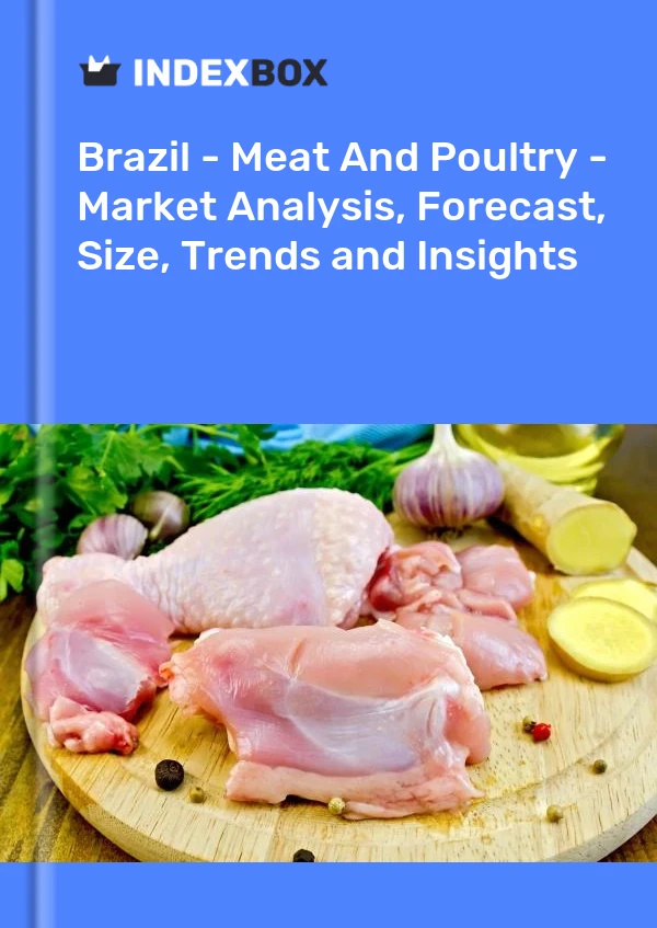 Report Brazil - Meat and Poultry - Market Analysis, Forecast, Size, Trends and Insights for 499$