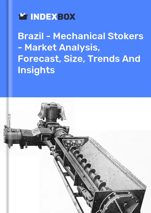 Report Brazil - Mechanical Stokers - Market Analysis, Forecast, Size, Trends and Insights for 499$