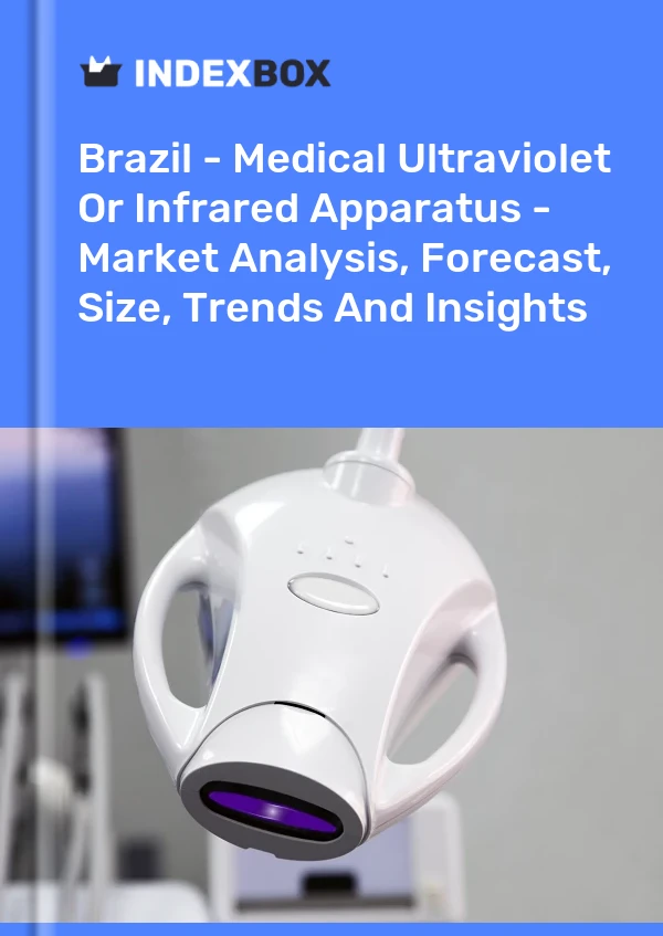 Brazil - Medical Ultraviolet Or Infrared Apparatus - Market Analysis, Forecast, Size, Trends And Insights