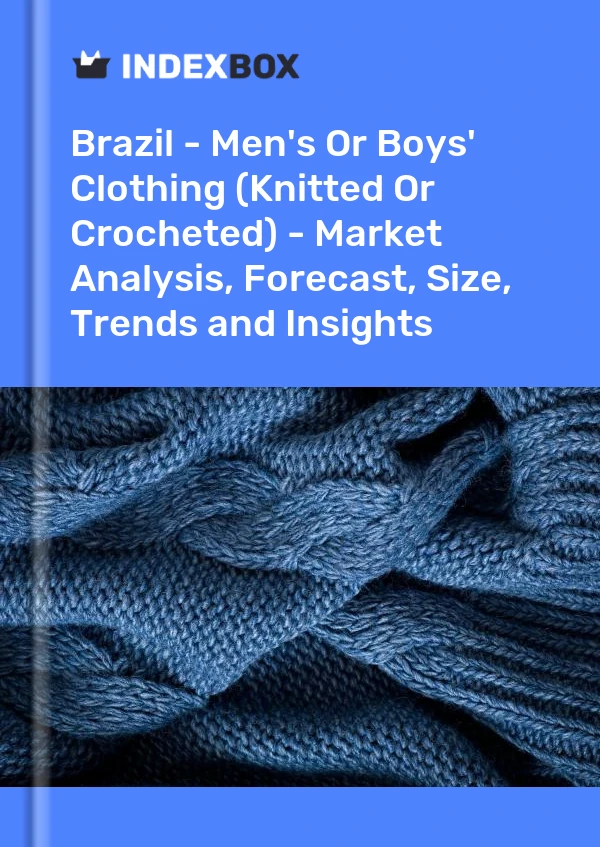 Brazil - Men's Or Boys' Clothing (Knitted Or Crocheted) - Market Analysis, Forecast, Size, Trends and Insights
