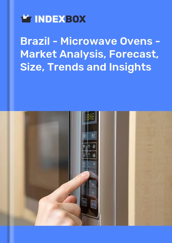 Brazil - Microwave Ovens - Market Analysis, Forecast, Size, Trends and Insights
