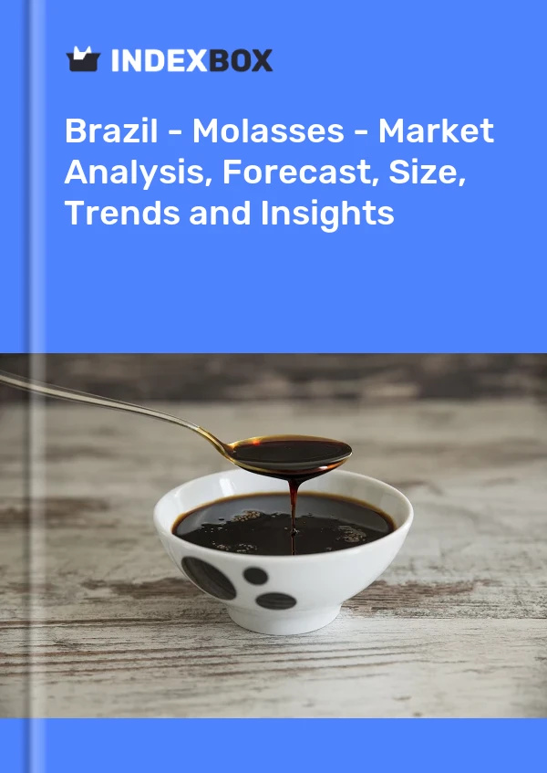 Report Brazil - Molasses - Market Analysis, Forecast, Size, Trends and Insights for 499$