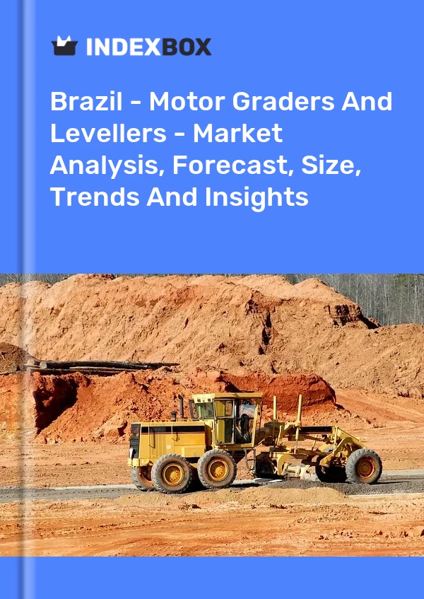Brazil - Motor Graders And Levellers - Market Analysis, Forecast, Size, Trends And Insights