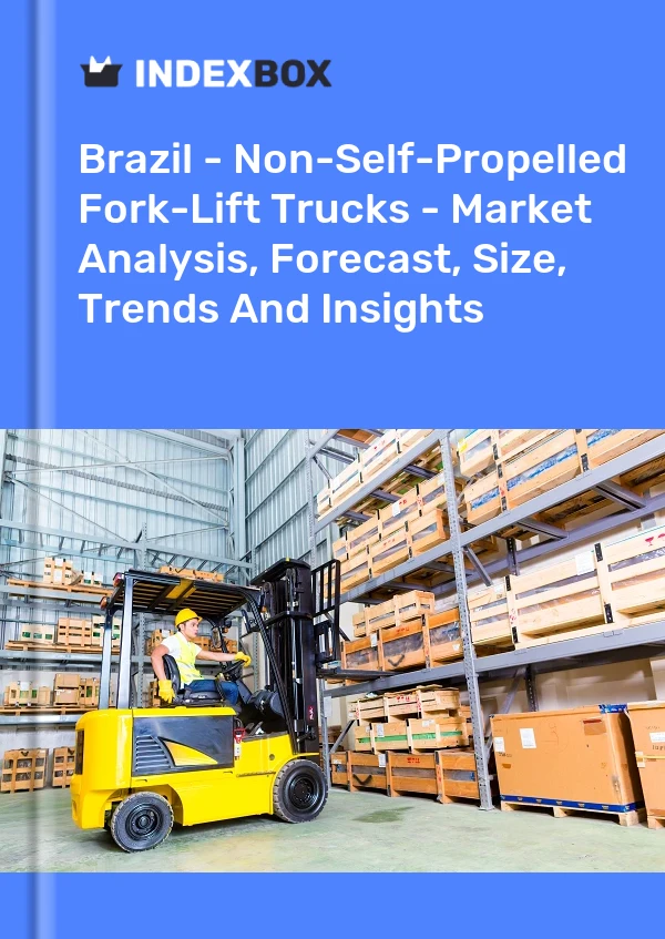 Report Brazil - Non-Self-Propelled Fork-Lift Trucks - Market Analysis, Forecast, Size, Trends and Insights for 499$