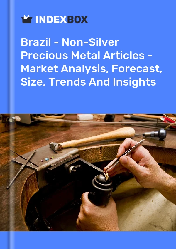 Brazil - Non-Silver Precious Metal Articles - Market Analysis, Forecast, Size, Trends And Insights