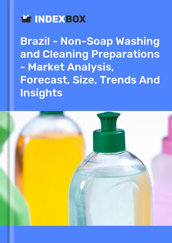 Brazil - Non-Soap Washing and Cleaning Preparations - Market Analysis, Forecast, Size, Trends And Insights
